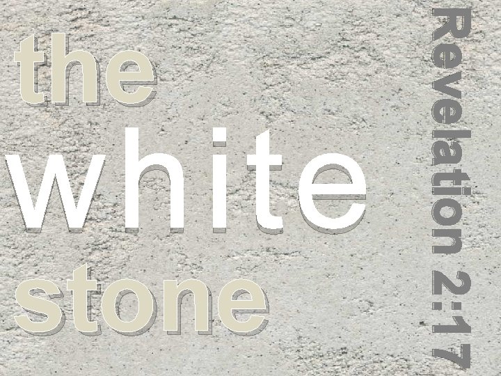 Revelation 2: 17 white the stone 