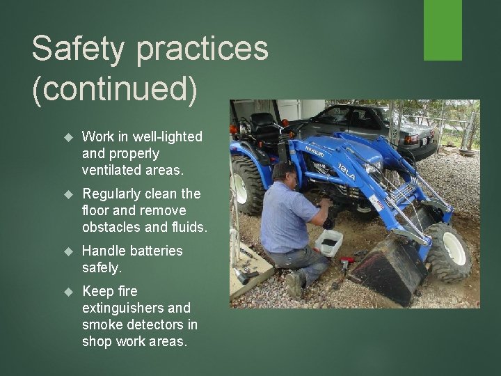 Safety practices (continued) Work in well-lighted and properly ventilated areas. Regularly clean the floor