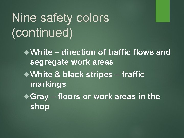 Nine safety colors (continued) White – direction of traffic flows and segregate work areas