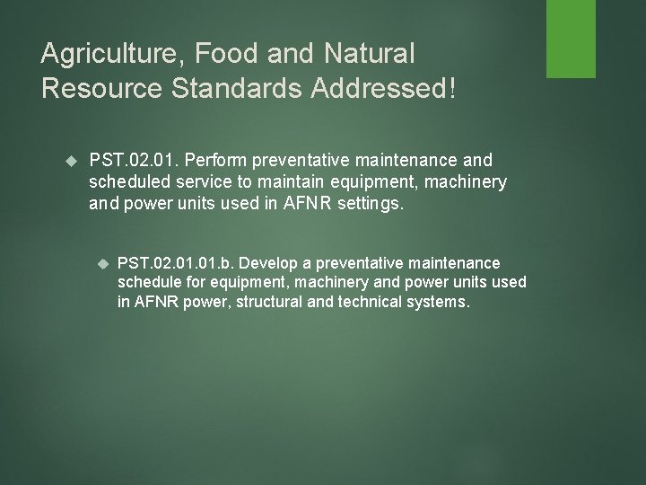 Agriculture, Food and Natural Resource Standards Addressed! PST. 02. 01. Perform preventative maintenance and