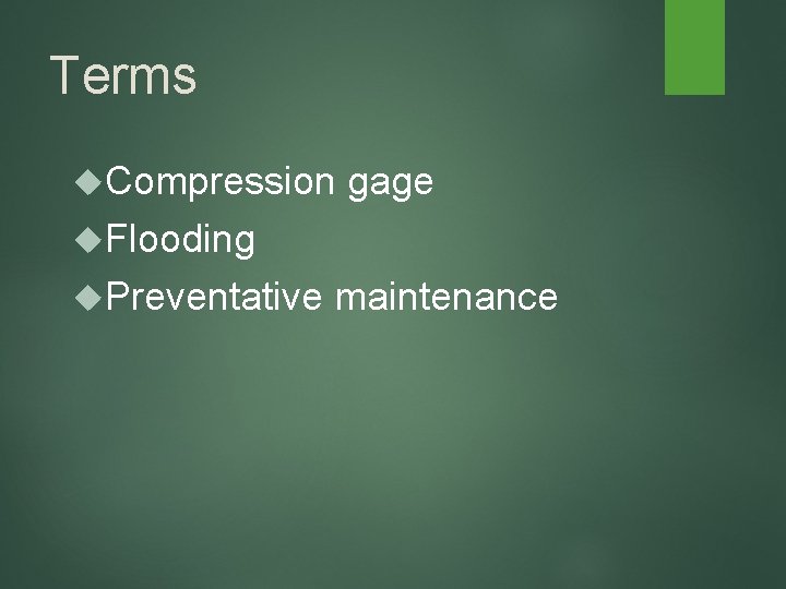 Terms Compression gage Flooding Preventative maintenance 