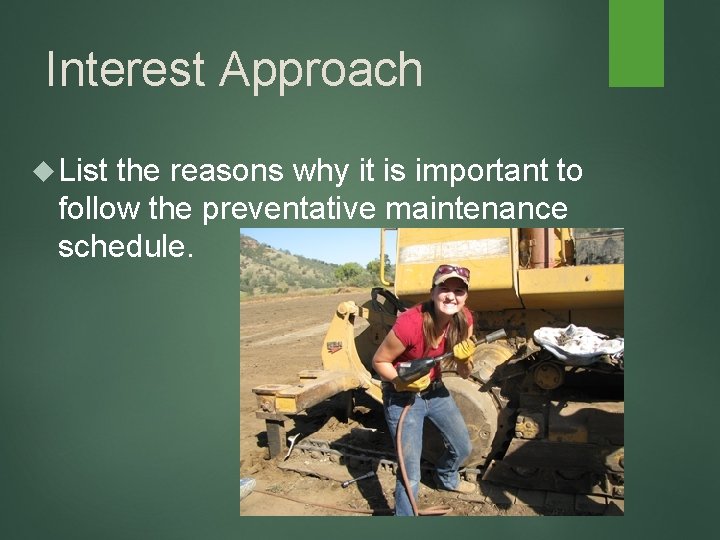 Interest Approach List the reasons why it is important to follow the preventative maintenance