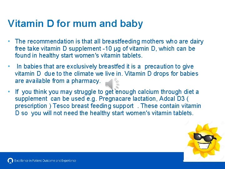 Vitamin D for mum and baby • The recommendation is that all breastfeeding mothers