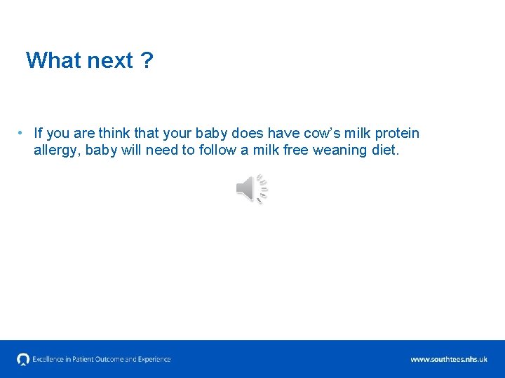 What next ? • If you are think that your baby does have cow’s