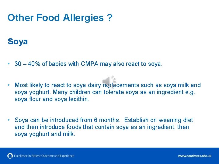 Other Food Allergies ? Soya • 30 – 40% of babies with CMPA may
