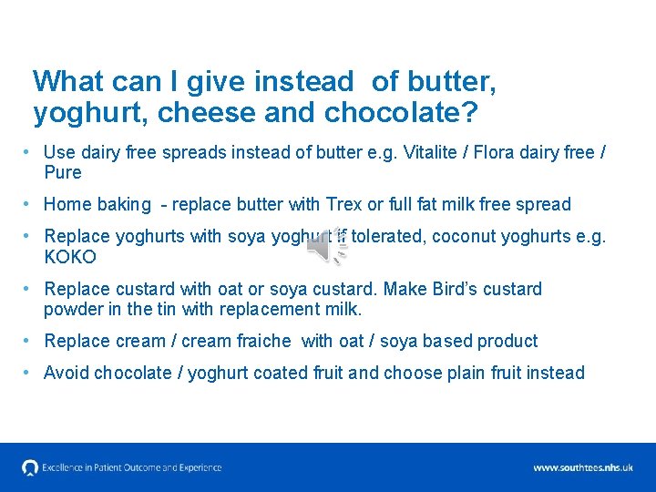What can I give instead of butter, yoghurt, cheese and chocolate? • Use dairy