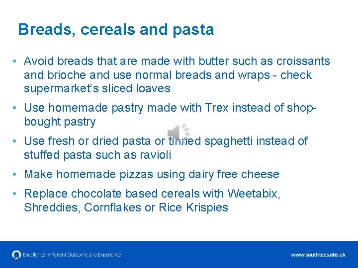 Breads, cereals and pasta • Avoid breads that are made with butter such as