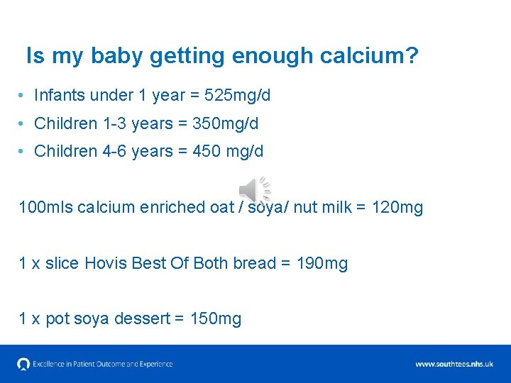Is my baby getting enough calcium? • Infants under 1 year = 525 mg/d