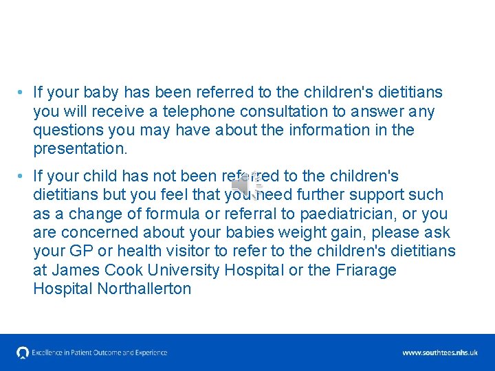  • If your baby has been referred to the children's dietitians you will