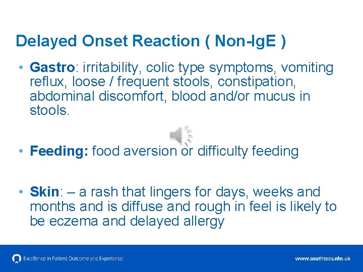 Delayed Onset Reaction ( Non-Ig. E ) • Gastro: irritability, colic type symptoms, vomiting