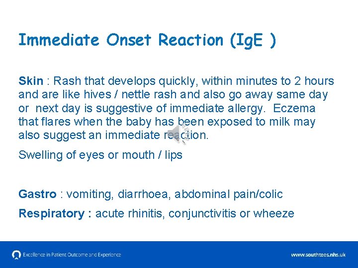 Immediate Onset Reaction (Ig. E ) Skin : Rash that develops quickly, within minutes