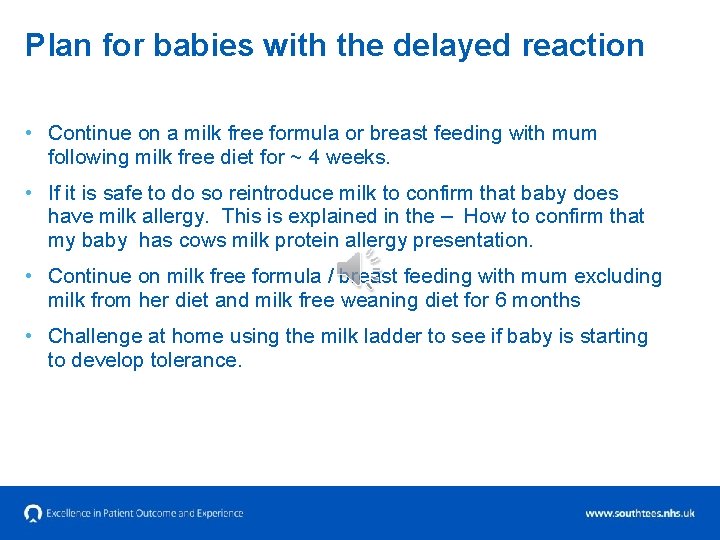 Plan for babies with the delayed reaction • Continue on a milk free formula