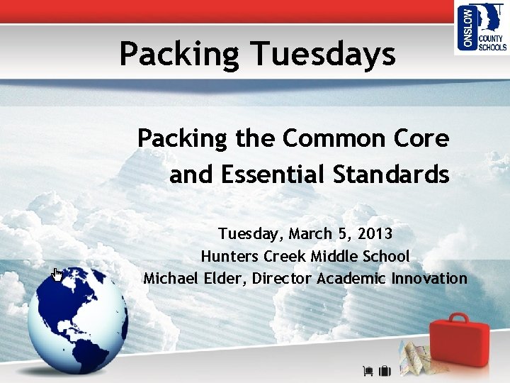 Packing Tuesdays Packing the Common Core and Essential Standards Tuesday, March 5, 2013 Hunters