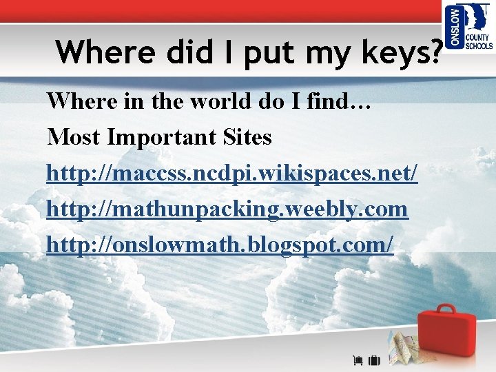 Where did I put my keys? Where in the world do I find… Most