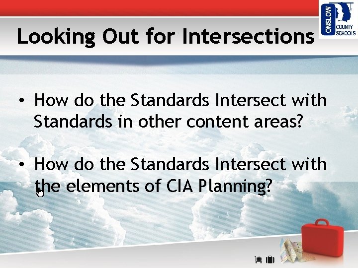 Looking Out for Intersections • How do the Standards Intersect with Standards in other