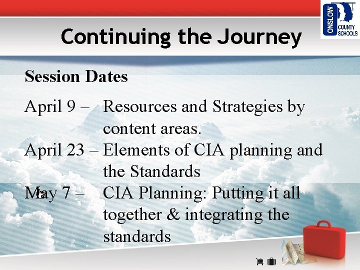 Continuing the Journey Session Dates April 9 – Resources and Strategies by content areas.
