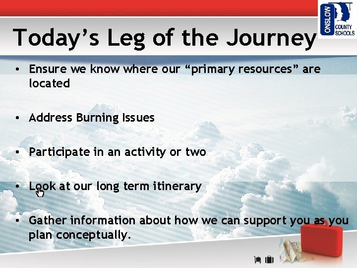 Today’s Leg of the Journey • Ensure we know where our “primary resources” are