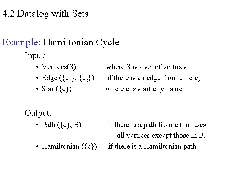 4. 2 Datalog with Sets Example: Hamiltonian Cycle Input: • Vertices(S) • Edge ({c