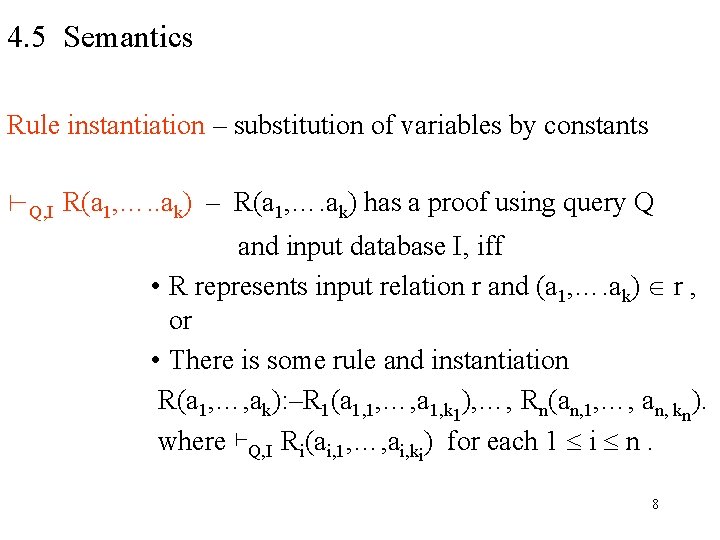 4. 5 Semantics Rule instantiation – substitution of variables by constants ⊢Q, I R(a