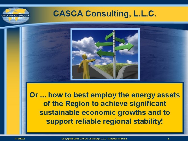 CASCA Consulting, L. L. C. Or. . . how to best employ the energy