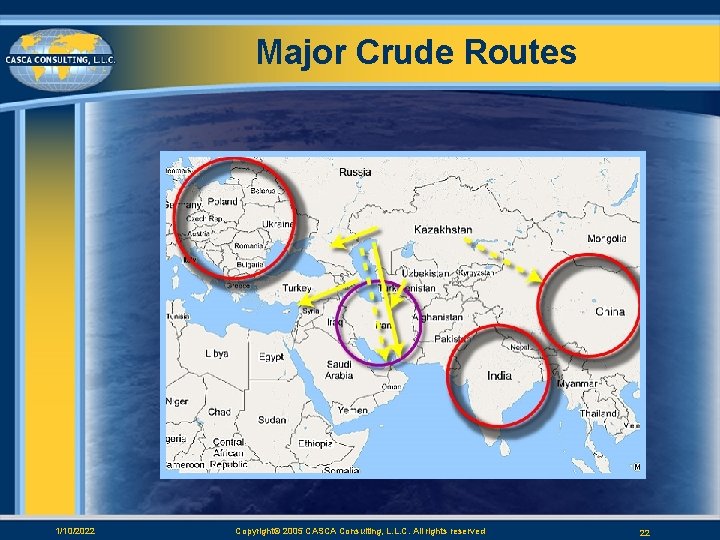 Major Crude Routes 1/10/2022 Copyright© 2005 CASCA Consulting, L. L. C. All rights reserved