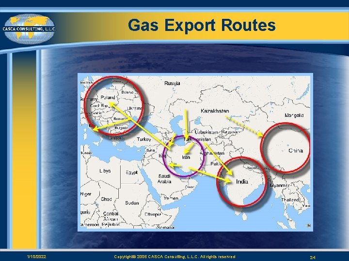 Gas Export Routes 1/10/2022 Copyright© 2005 CASCA Consulting, L. L. C. All rights reserved