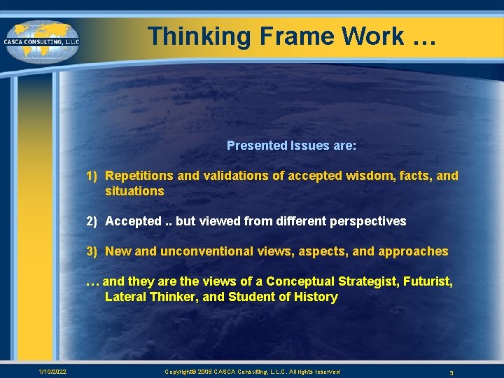 Thinking Frame Work … Presented Issues are: 1) Repetitions and validations of accepted wisdom,