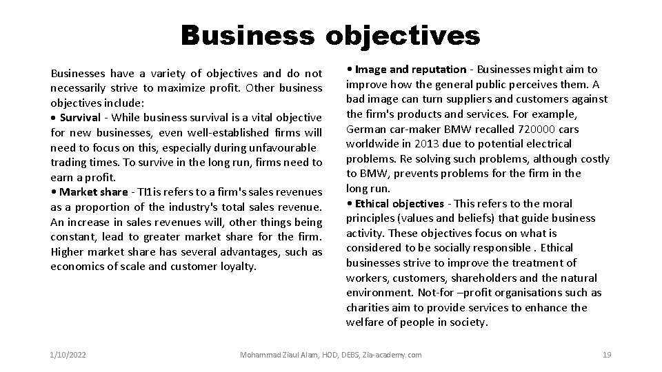 Business objectives Businesses have a variety of objectives and do not necessarily strive to