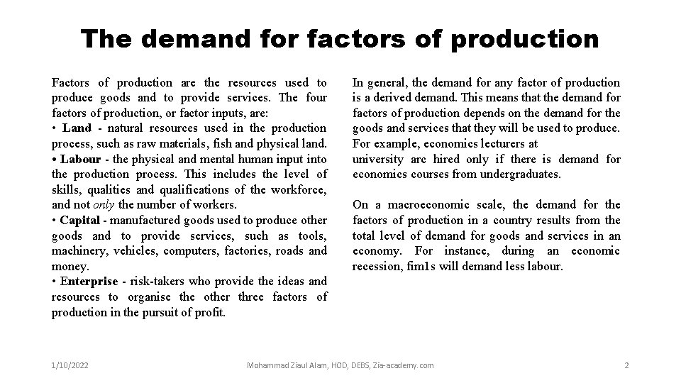 The demand for factors of production Factors of production are the resources used to