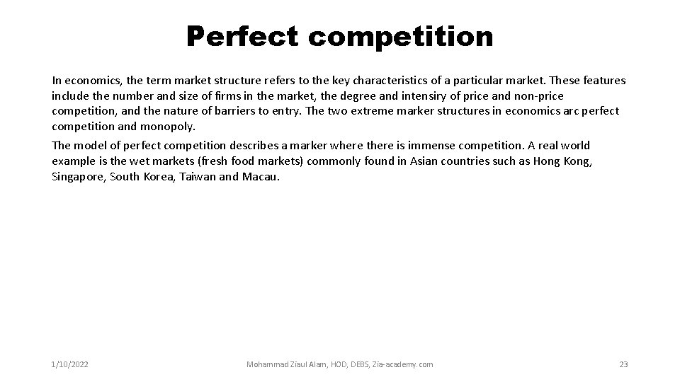 Perfect competition In economics, the term market structure refers to the key characteristics of