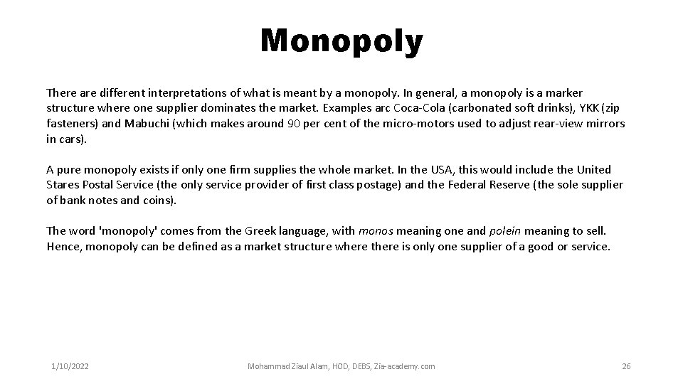Monopoly There are different interpretations of what is meant by a monopoly. In general,