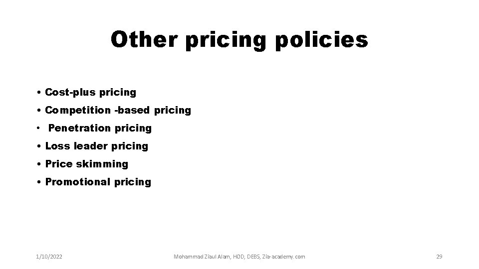 Other pricing policies • Cost-plus pricing • Competition -based pricing • Penetration pricing •