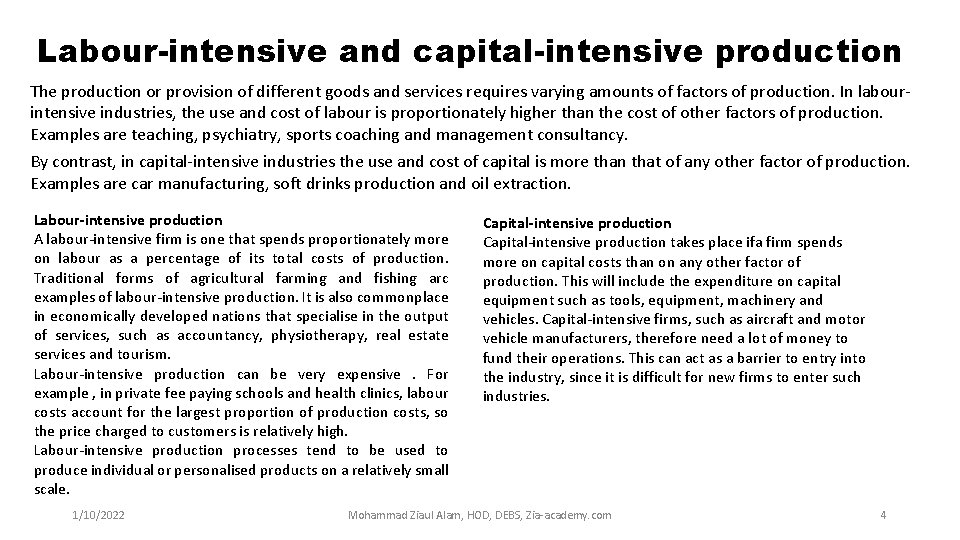 Labour-intensive and capital-intensive production The production or provision of different goods and services requires