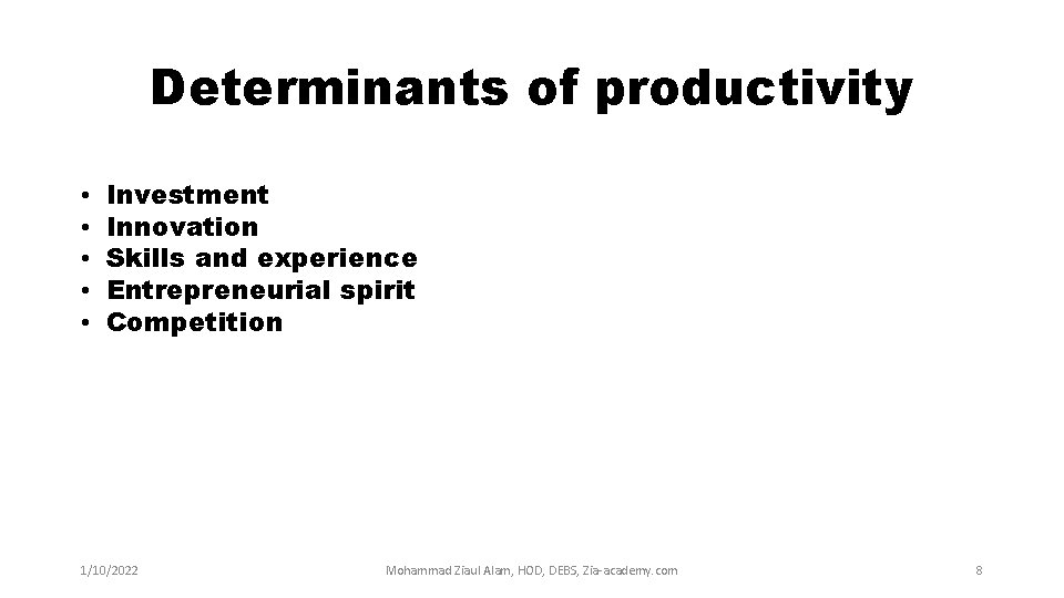 Determinants of productivity • • • Investment Innovation Skills and experience Entrepreneurial spirit Competition