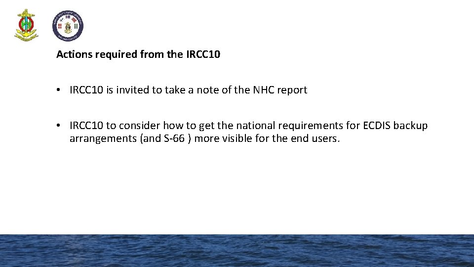 Actions required from the IRCC 10 • IRCC 10 is invited to take a