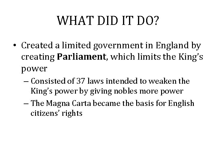 WHAT DID IT DO? • Created a limited government in England by creating Parliament, WHAT DID IT DO? • Created a limited government in England by creating Parliament,