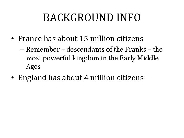 BACKGROUND INFO • France has about 15 million citizens – Remember – descendants of