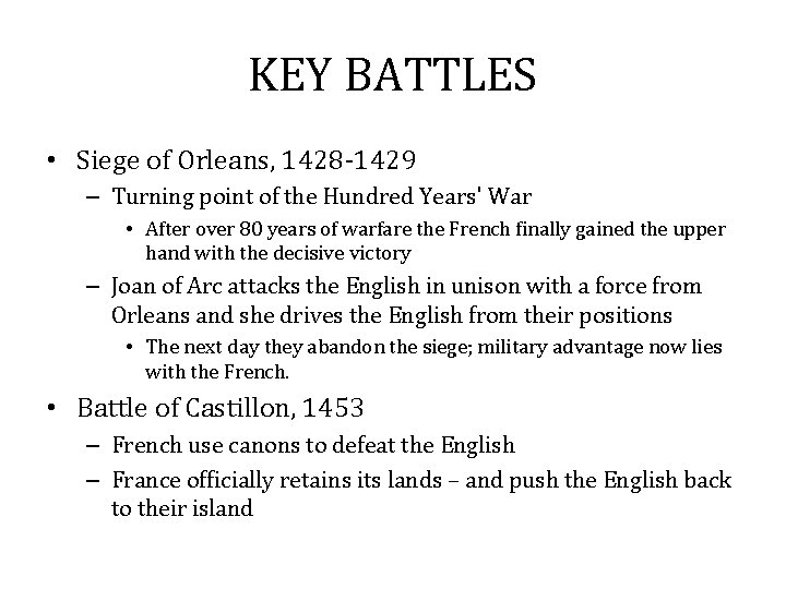 KEY BATTLES • Siege of Orleans, 1428 -1429 – Turning point of the Hundred