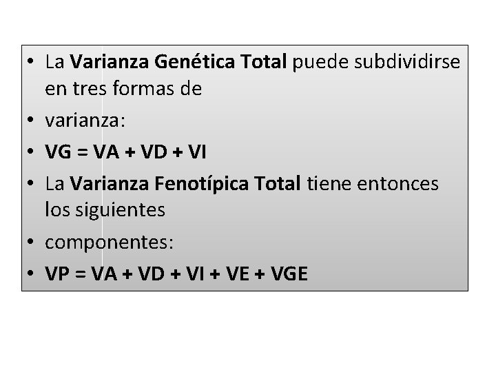  • La Varianza Genética Total puede subdividirse en tres formas de • varianza: