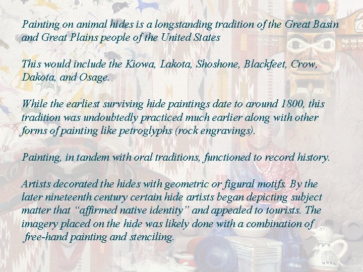 Painting on animal hides is a longstanding tradition of the Great Basin and Great