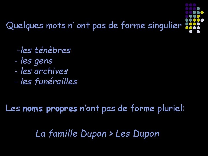 Quelques mots n’ ont pas de forme singulier -les ténèbres - les gens -