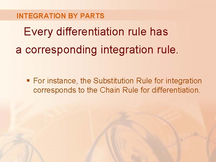 INTEGRATION BY PARTS Every differentiation rule has a corresponding integration rule. § For instance,