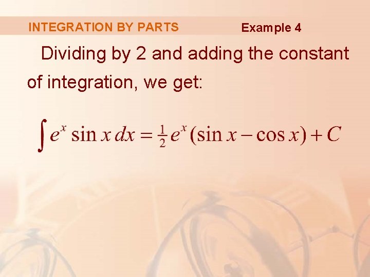 INTEGRATION BY PARTS Example 4 Dividing by 2 and adding the constant of integration,