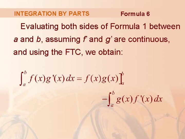 INTEGRATION BY PARTS Formula 6 Evaluating both sides of Formula 1 between a and