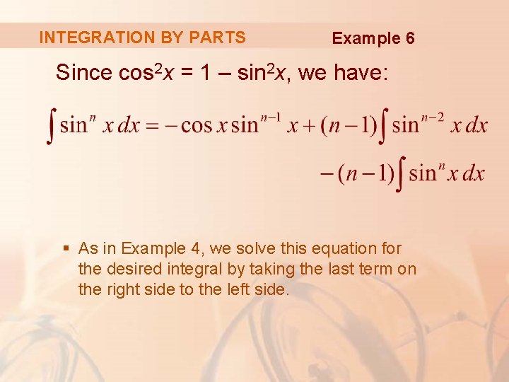 INTEGRATION BY PARTS Example 6 Since cos 2 x = 1 – sin 2