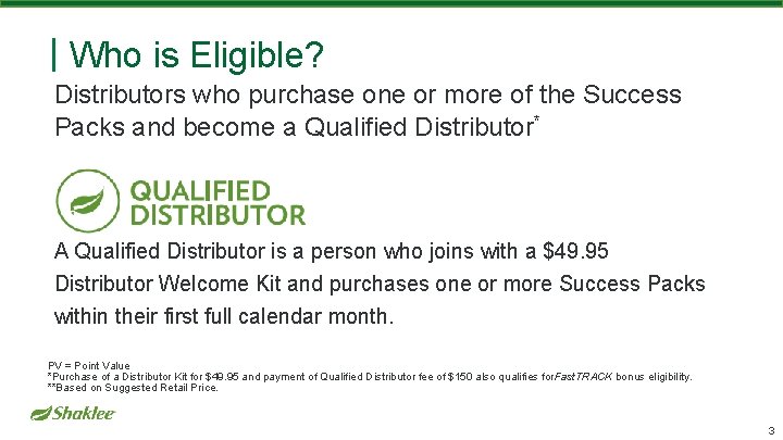 Who is Eligible? Distributors who purchase one or more of the Success Packs and