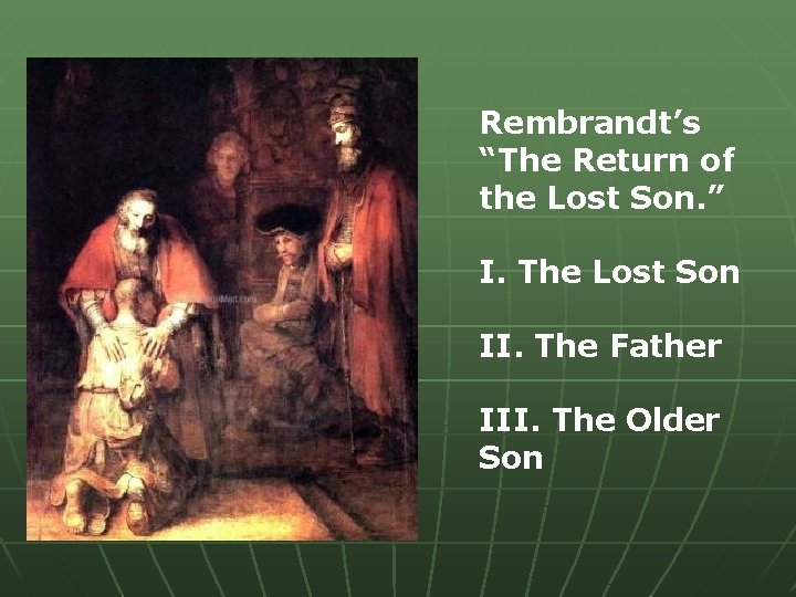 Rembrandt’s “The Return of the Lost Son. ” I. The Lost Son II. The