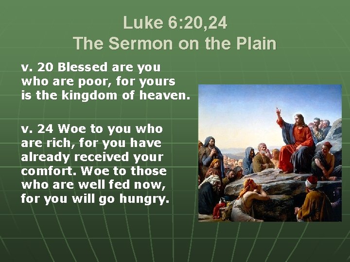 Luke 6: 20, 24 The Sermon on the Plain v. 20 Blessed are you