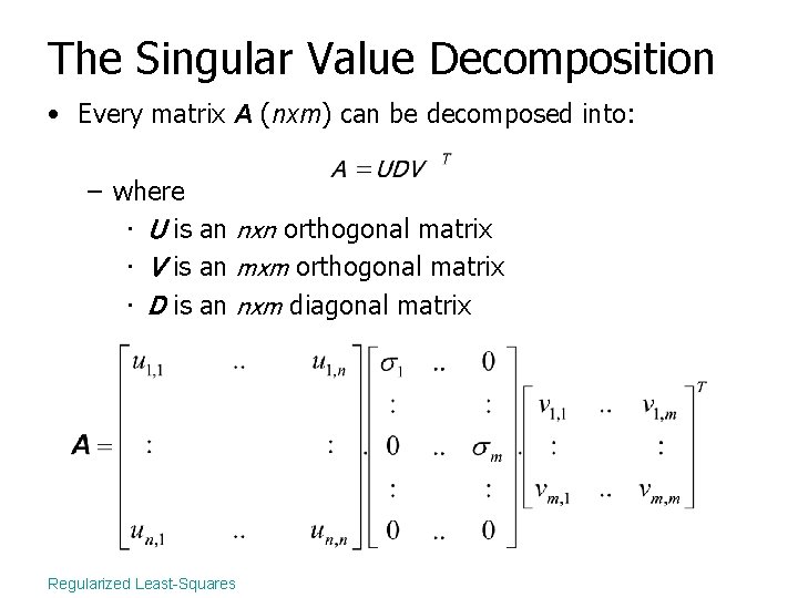 The Singular Value Decomposition • Every matrix A (nxm) can be decomposed into: –