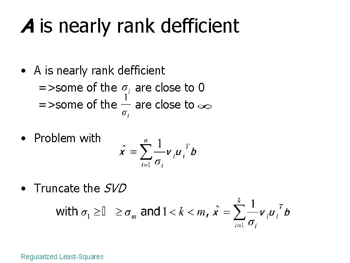 A is nearly rank defficient • A is nearly rank defficient =>some of the